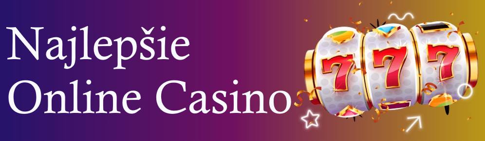 Najlepsie online casino - Všetko, čo potrebujete vedieť